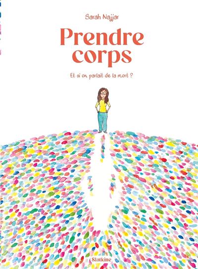 Couverture du livre Prendre corps de Sarah Najjar, sous-titré « Et si on parlait de la mort ? », illustration d’une silhouette féminine entourée d’empreintes colorées.