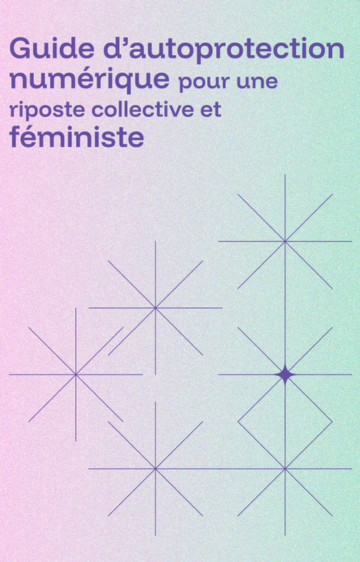 Couverture du Guide d’autoprotection numérique pour une riposte collective et féministe, avec un fond pastel et des formes étoilées violettes.