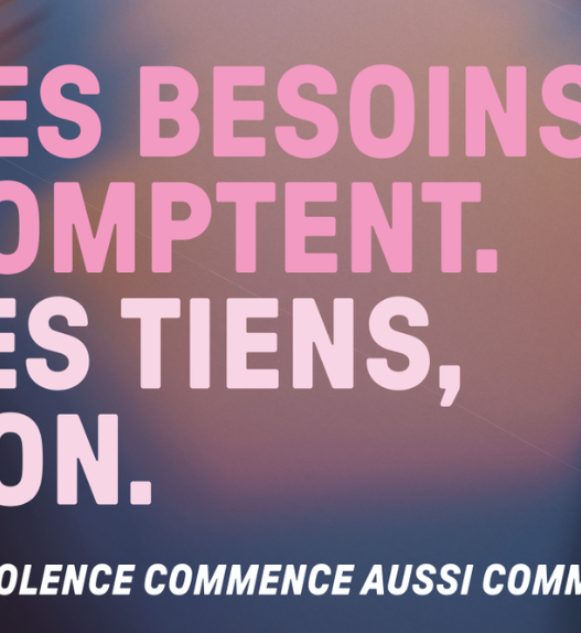 Visuel de campagne contre la violence psychologique avec le message « Ses besoins comptent. Les tiens, non. La violence commence aussi comme ça. »