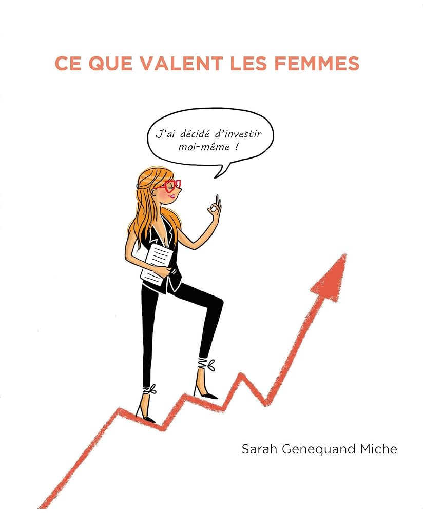 Couverture du livre Ce que valent les femmes de Sarah Genequand Miche, illustrant une femme gravissant une courbe financière ascendante.